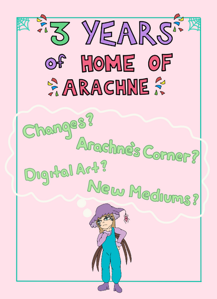 3 Years In and Changes Coming To Home of Arachne